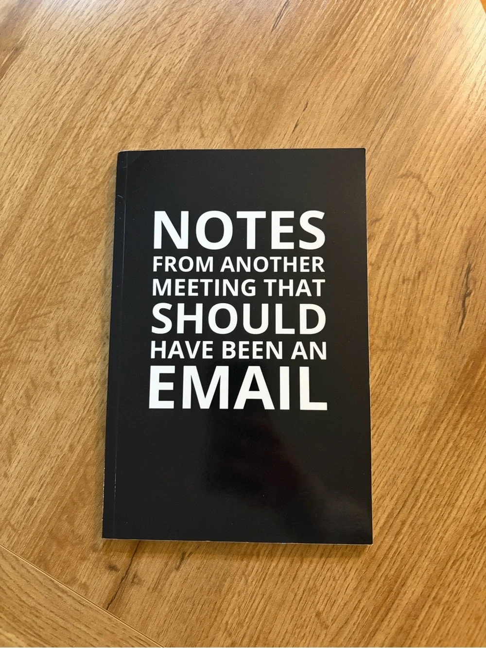 Black 'Notes From Another Meeting That Should Have Been An Email' Notebook